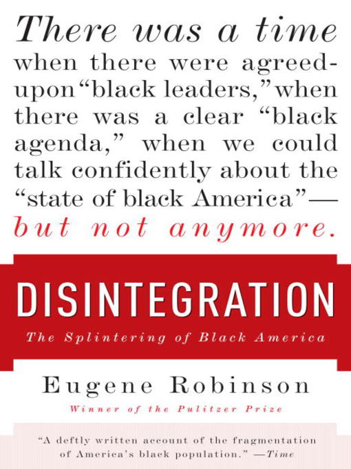 Title details for Disintegration by Eugene Robinson - Available